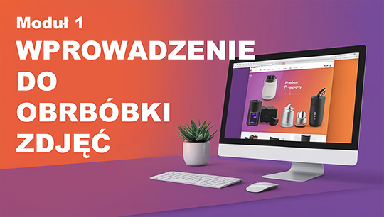 Modul-1-Wprowadzenie-do-Obrobki-Zdjec-Produktowych